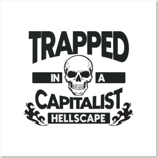 Trapped In A Capitalist Hellscape Posters and Art